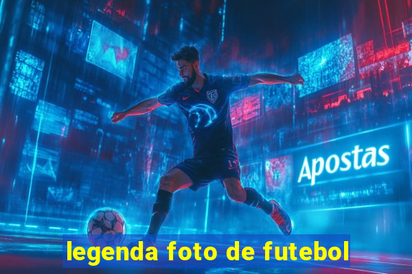 legenda foto de futebol