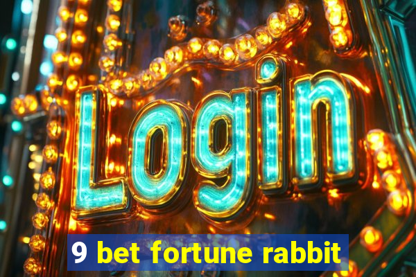 9 bet fortune rabbit