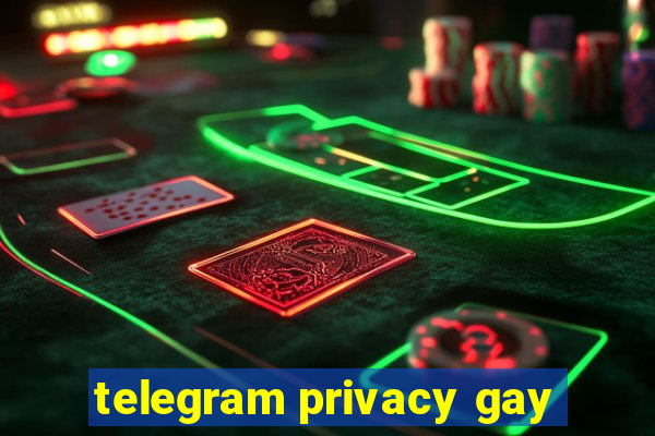 telegram privacy gay