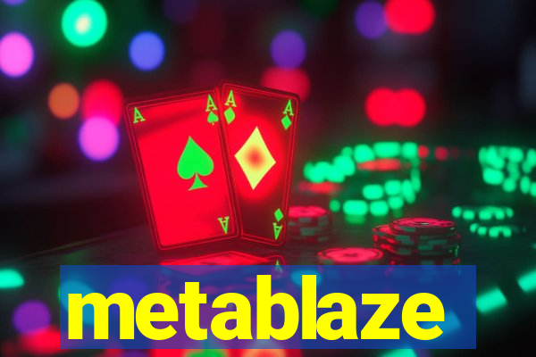 metablaze