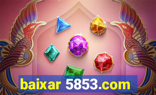 baixar 5853.com