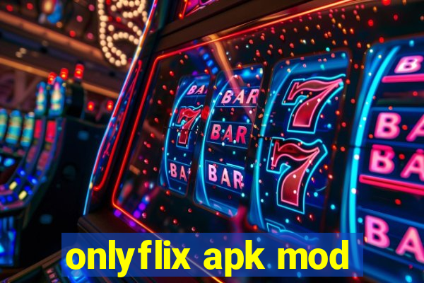 onlyflix apk mod