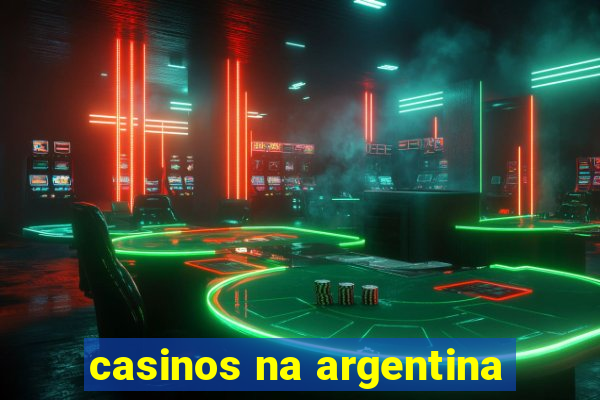 casinos na argentina