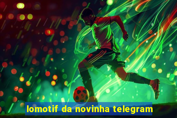 lomotif da novinha telegram