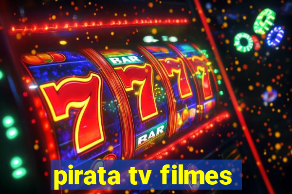 pirata tv filmes