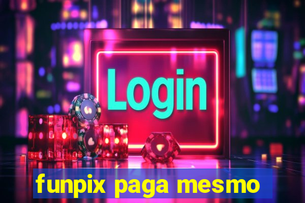 funpix paga mesmo