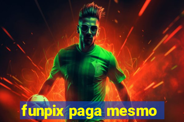 funpix paga mesmo