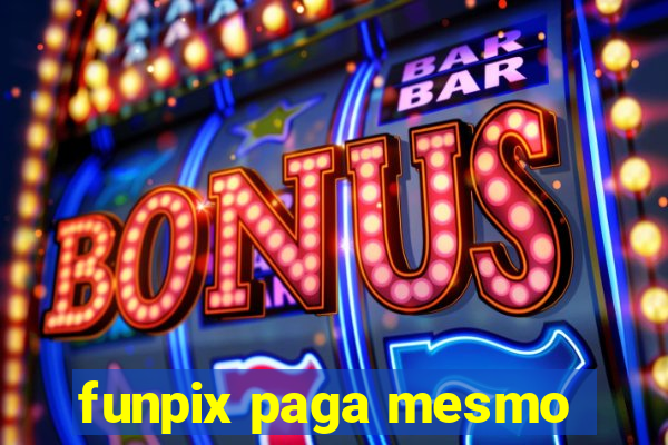 funpix paga mesmo