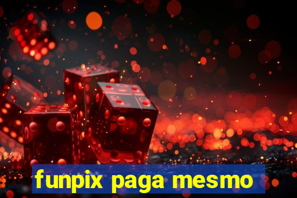 funpix paga mesmo