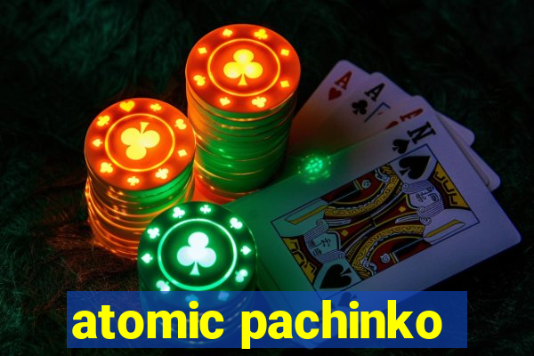 atomic pachinko