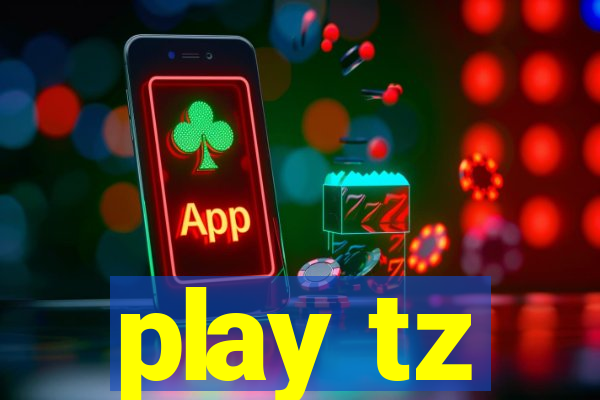 play tz