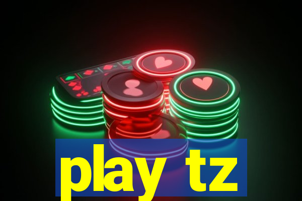 play tz