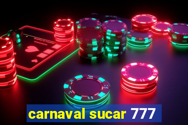 carnaval sucar 777