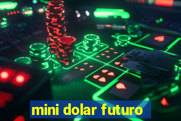 mini dolar futuro