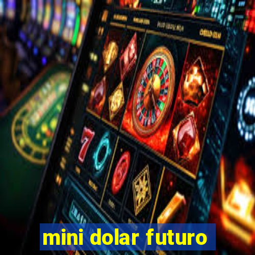 mini dolar futuro