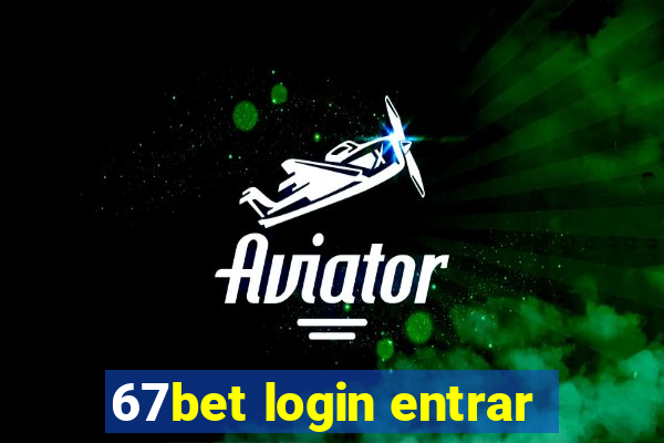 67bet login entrar