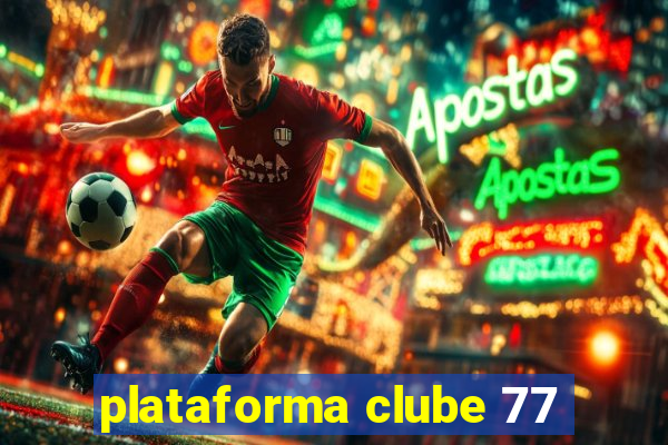 plataforma clube 77