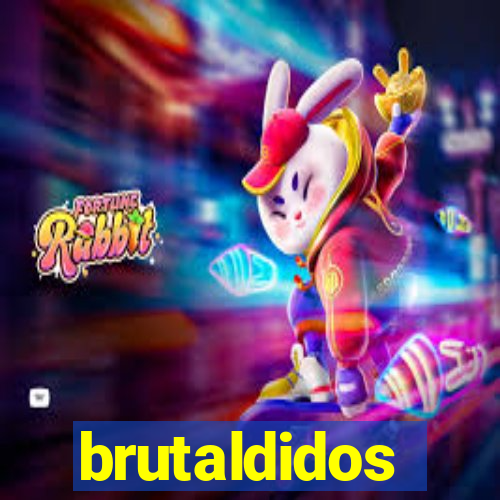 brutaldidos