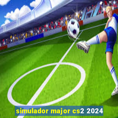 simulador major cs2 2024