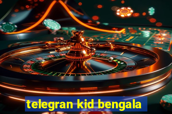 telegran kid bengala