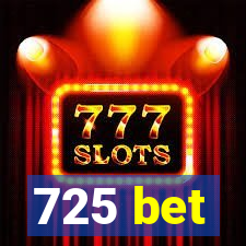 725 bet