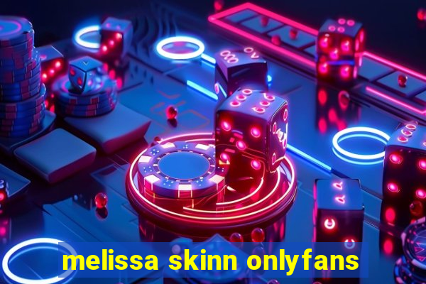 melissa skinn onlyfans