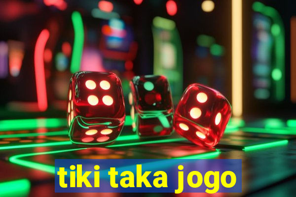 tiki taka jogo