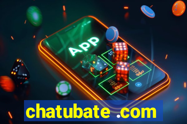 chatubate .com