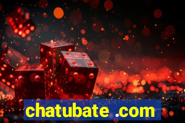 chatubate .com