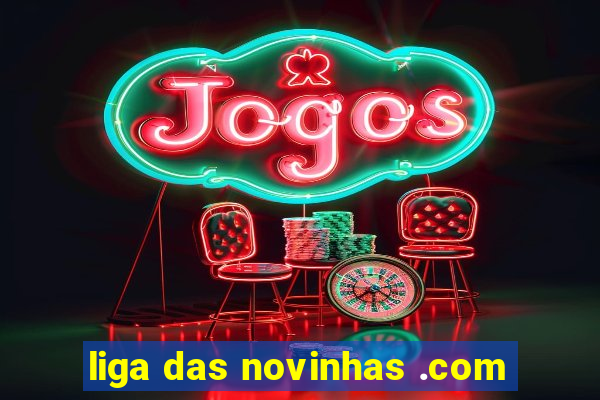 liga das novinhas .com