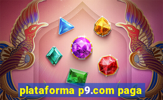 plataforma p9.com paga