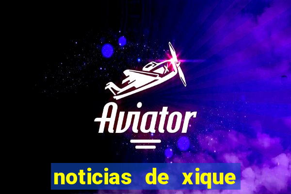 noticias de xique xique bahia