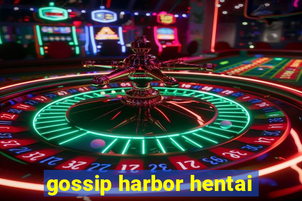 gossip harbor hentai