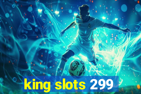 king slots 299