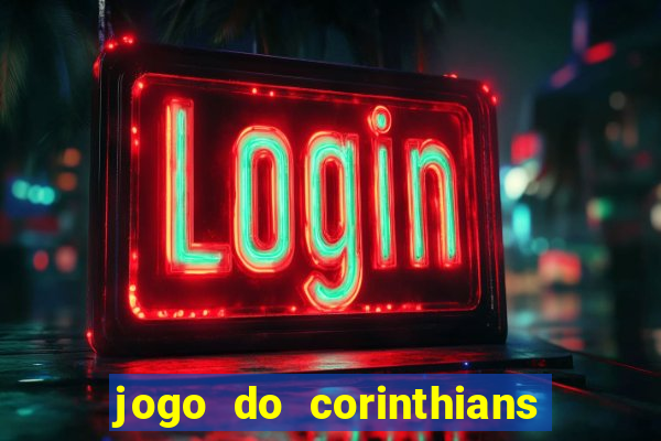 jogo do corinthians ao vivo multicanal