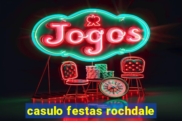 casulo festas rochdale