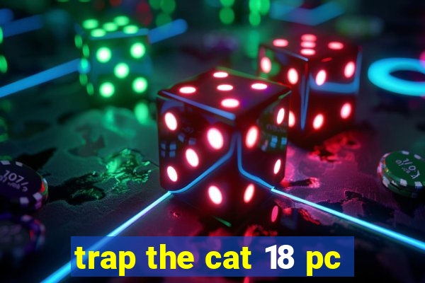 trap the cat 18 pc