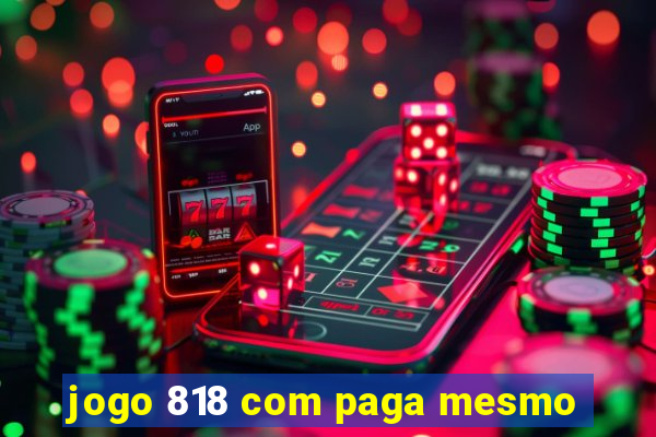 jogo 818 com paga mesmo