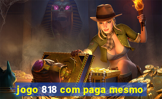 jogo 818 com paga mesmo