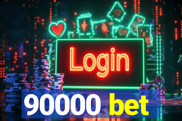 90000 bet