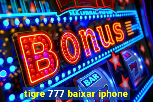 tigre 777 baixar iphone