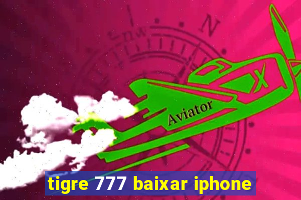 tigre 777 baixar iphone