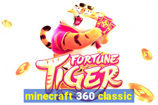 minecraft 360 classic