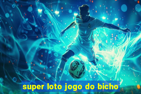 super loto jogo do bicho