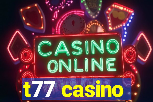 t77 casino