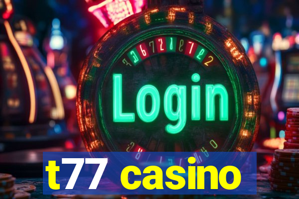 t77 casino