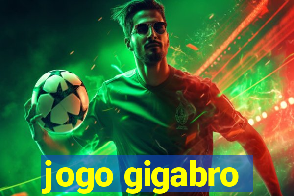 jogo gigabro