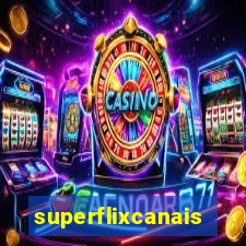 superflixcanais