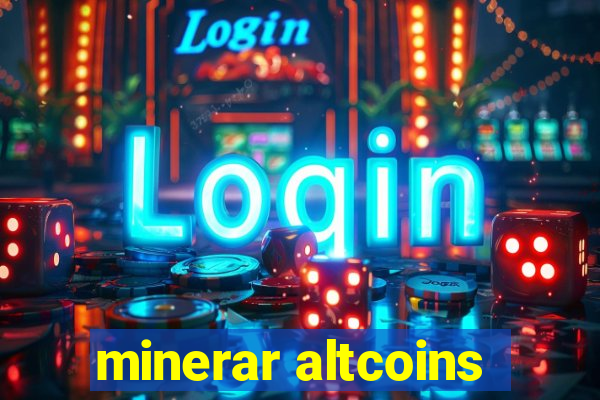 minerar altcoins