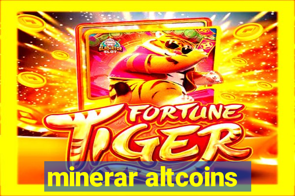 minerar altcoins